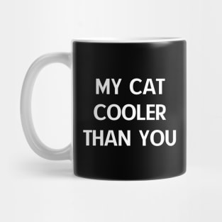 My-Cat-Cooler-Than-You Mug